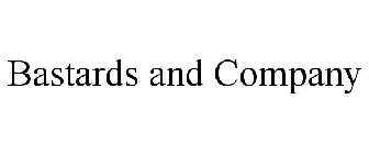 BASTARDS AND COMPANY