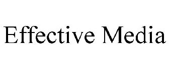 EFFECTIVE MEDIA
