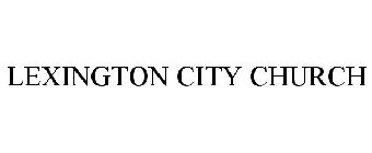 LEXINGTON CITY CHURCH