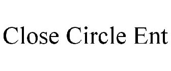 CLOSE CIRCLE ENT