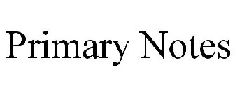 PRIMARY NOTES