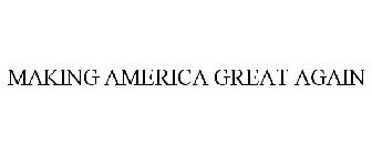 MAKING AMERICA GREAT AGAIN