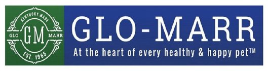 KENTUCKY-MADE GM GLO MARR EST. 1965 GLO-MARR AT THE HEART OF EVERY HEALTHY & HAPPY PET