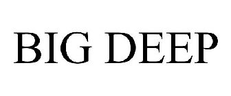 BIG DEEP