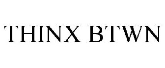 THINX BTWN