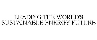 LEADING THE WORLD'S SUSTAINABLE ENERGY FUTURE