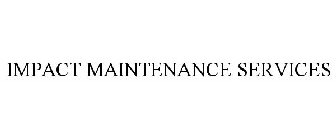 IMPACT MAINTENANCE SERVICES