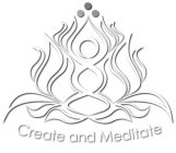 CREATE AND MEDITATE