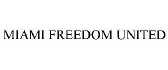 MIAMI FREEDOM UNITED