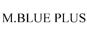 M.BLUE PLUS