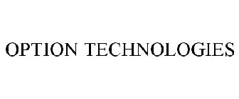 OPTION TECHNOLOGIES