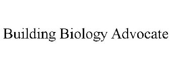 BUILDING BIOLOGY ADVOCATE