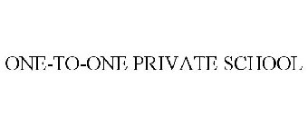 ONE-TO-ONE PRIVATE SCHOOL