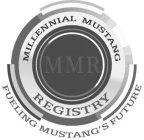 MILLENNIAL MUSTANG REGISTRY MMR FUELING MUSTANG'S FUTURE