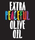 EXTRA PEACEFUL OLIVE OIL