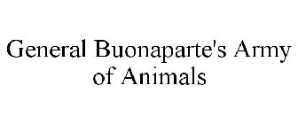 GENERAL BUONAPARTE'S ARMY OF ANIMALS