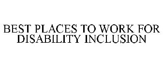 BEST PLACES TO WORK FOR DISABILITY INCLUSION