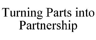 TURNING PARTS INTO PARTNERSHIP