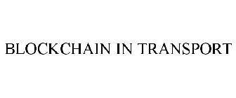 BLOCKCHAIN IN TRANSPORT