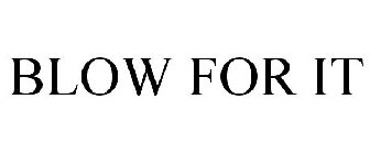 BLOW FOR IT