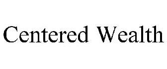 CENTERED WEALTH