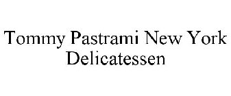 TOMMY PASTRAMI NEW YORK DELICATESSEN