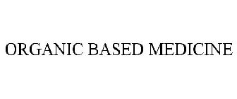 ORGANIC BASED MEDICINE
