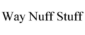 WAY NUFF STUFF