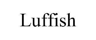 LUFFISH