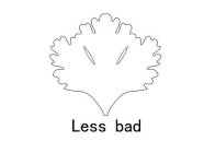 LESS BAD