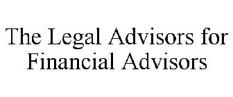 THE LEGAL ADVISORS FOR FINANCIAL ADVISORS