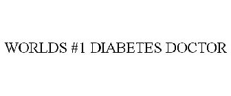 WORLDS #1 DIABETES DOCTOR