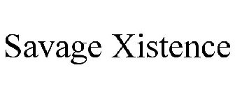 SAVAGE XISTENCE