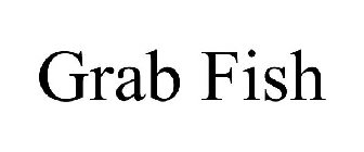 GRAB FISH