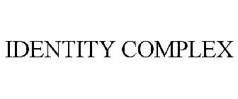 IDENTITY COMPLEX