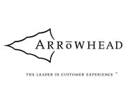 ARROWHEAD THE LEADER IN CUSTOMER EXPERIENCE