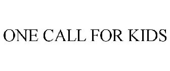 ONE CALL FOR KIDS