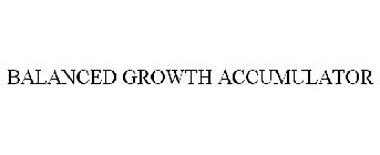 BALANCED GROWTH ACCUMULATOR