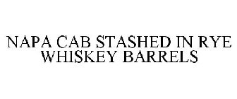 NAPA CAB STASHED IN RYE WHISKEY BARRELS