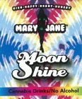 HIGH-HAPPY-HORNY-HUNGRY MARY JANE MOON SHINE CANNABIS DRINKS/NO ALCOHOL