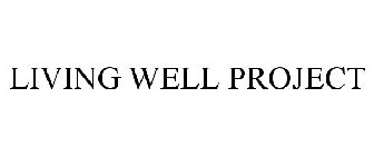 LIVING WELL PROJECT