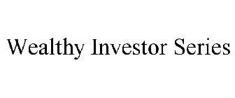 WEALTHY INVESTOR SERIES