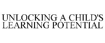 UNLOCKING A CHILD'S LEARNING POTENTIAL