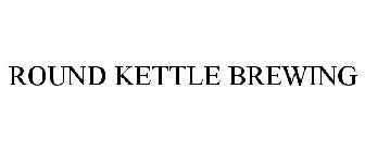 ROUND KETTLE BREWING