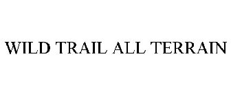 WILD TRAIL ALL TERRAIN
