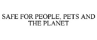 SAFE FOR PEOPLE, PETS AND THE PLANET