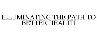 ILLUMINATING THE PATH TO BETTER HEALTH