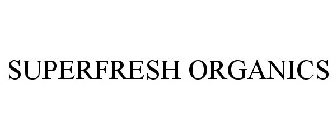 SUPERFRESH ORGANICS