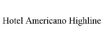 HOTEL AMERICANO HIGHLINE