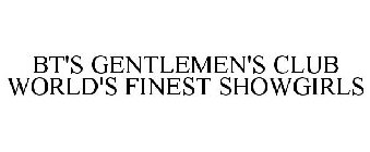 BT'S GENTLEMEN'S CLUB WORLD'S FINEST SHOWGIRLS